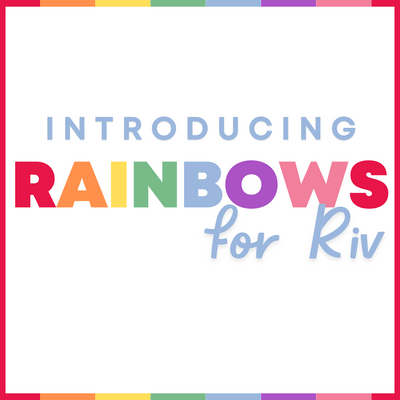 Rainbows for Riv